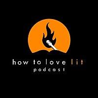 How To Love Lit Podcast