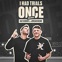 I Had Trials Once...