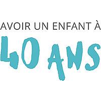 Avoir un enfant à 40 ans