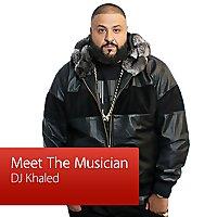 DJ Khaled: Meet the Musician