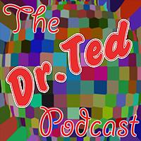 The Dr. Ted Podcast