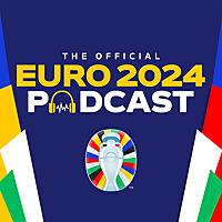 The Official UEFA EURO 2024 Podcast