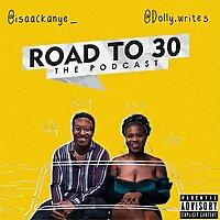 Road to 30 Podcast