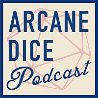 THE ARCANE DICE PODCAST