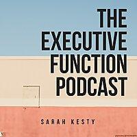 The Executive Function Podcast