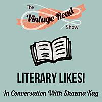 The Vintage Read Show - Literary Likes!