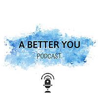 A Better You Podcast