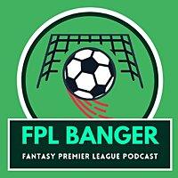 The FPL Banger Podcast