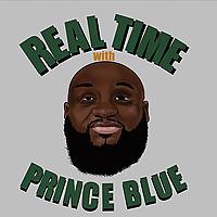 Real Time with Prince Blue