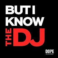 "But I Know the DJ"