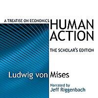 Human Action: A Treatise on Economics