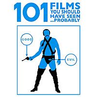 101 Films You Should Have Seen... Probably