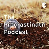 The Procrastination Podcast