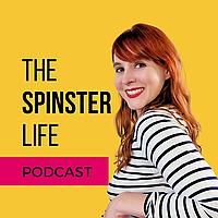 The Spinster Life Podcast