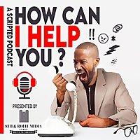 "How Can I Help You?: A Scripted Podcast"