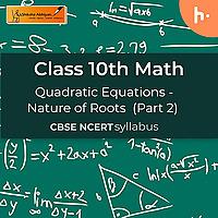 Nature of Roots (Part 2) | Quadratic Equations | CBSE | Class 10 | Math