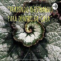 "TRAZENDO O ESTRANHO PARA DENTRO DE CASA"