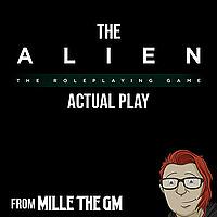 The Alien RPG actual play from Millie the GM