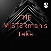 THE MISTERman's Take
