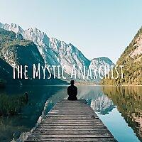 The Mystic Anarchist