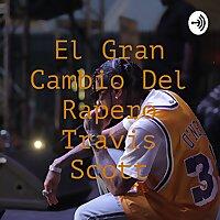 El Gran Cambio Del Rapero Travis Scott