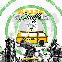 The Naija Shuffle Podcast