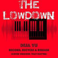 The Lowdown Music Podcast: Deja Vu - Record, Recycle & Release