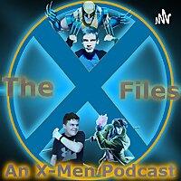The X-Files: An X-Men Podcast