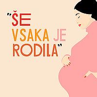 Še vsaka je rodila