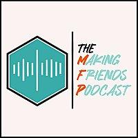 The Making Friends Podcast