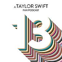 13: A Taylor Swift Fan Podcast