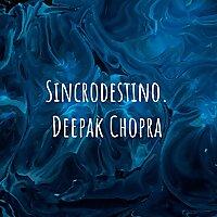 Sincrodestino. Deepak Chopra