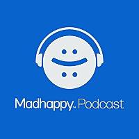 The Madhappy Podcast