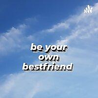 be your own bestfriend