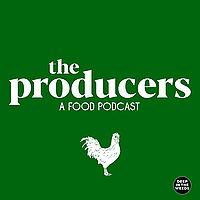 The Producers, a Food Podcast.