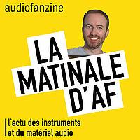 La matinale d’AF : l’actu des instruments de musique et du matériel audio