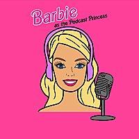 Barbie as the Podcast Princess