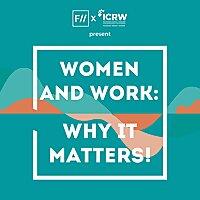 Women and Work: Why it Matters!