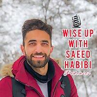 Wise Up with Saeed Habibi