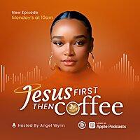 Jesus First Then Coffee