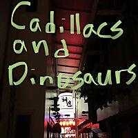 Cadillacs and Dinosaurs