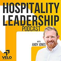 Hospitality Leadership Podcast - Restaurant and Hotel Leadership.