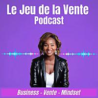 Le Jeu de la Vente - Business / Vente / Mindset