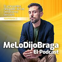 MeLoDijoBraga El Podcast