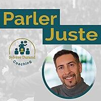 Parler Juste – Le podcast pour apprendre à parler avec impact
