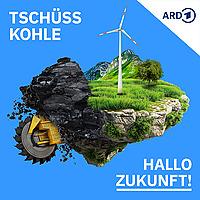 Tschüss Kohle, hallo Zukunft!