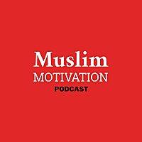Muslim Motivation Podcast