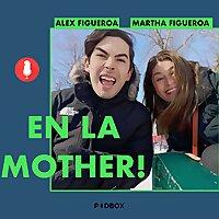 EN LA MOTHER!