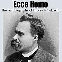 Ecce Homo - Friedrich Nietzsche