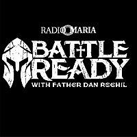 Battle Ready with Father Dan Reehil